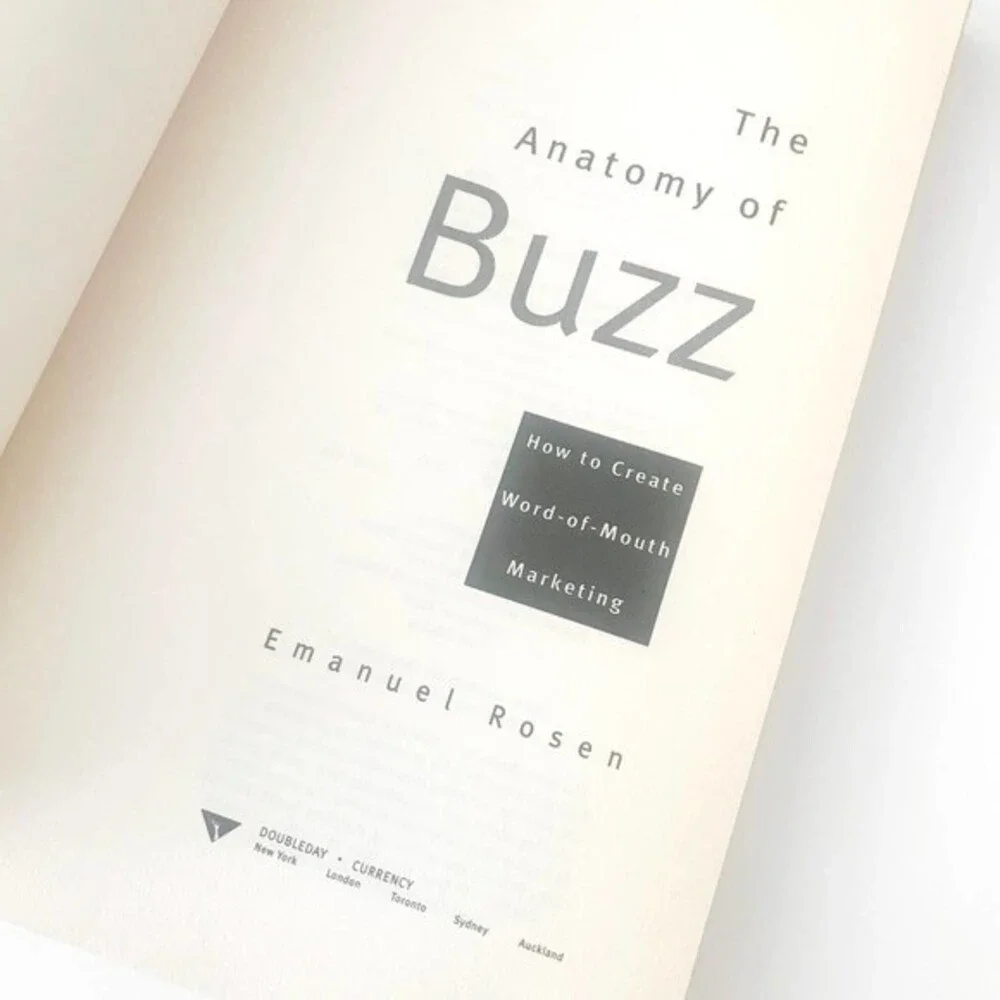 The Anatomy of Buzz: How to Create Word of Mouth Marketing Emanuel Rosen